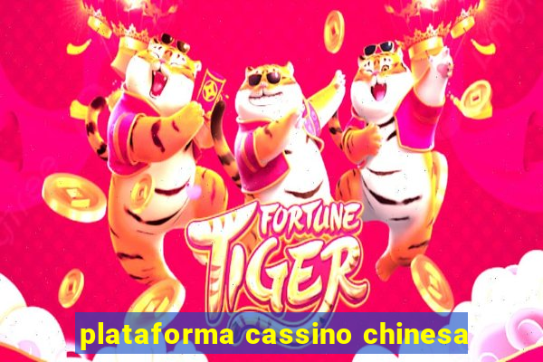 plataforma cassino chinesa